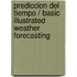 Prediccion Del Tiempo / Basic Illustrated Weather Forecasting