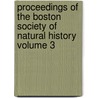 Proceedings of the Boston Society of Natural History Volume 3 by Boston Society of Natural History