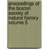 Proceedings of the Boston Society of Natural History Volume 5