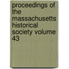 Proceedings of the Massachusetts Historical Society Volume 43 by Massachusetts Historical Society