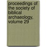 Proceedings of the Society of Biblical Archaeology, Volume 29 door Society Of Bibl