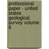 Professional Paper - United States Geological Survey Volume 8