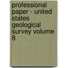 Professional Paper - United States Geological Survey Volume 8 door Us Geological Survey Library