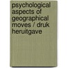 Psychological Aspects Of Geographical Moves / Druk Heruitgave by Miranda Van Tilburg