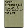 Pupil's Concerto No. 4 in D, Op. 15: Piano Reduction and Part by Seitz Friedrich