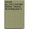 Recueil Gï¿½Nï¿½Ral Des Sotties, Volume 46,&Nbsp;Part 2 door Emile Picot
