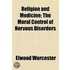 Religion and Medicine; The Moral Control of Nervous Disorders