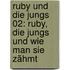 Ruby und die Jungs 02: Ruby, die Jungs und wie man sie zähmt