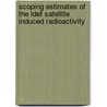 Scoping Estimates of the Ldef Satellite Induced Radioactivity door United States Government