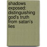 Shadows Exposed: Distinguishing God's Truth from Satan's Lies door Travis Verge
