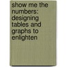 Show Me the Numbers: Designing Tables and Graphs to Enlighten by Stephen Few