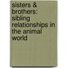 Sisters & Brothers: Sibling Relationships In The Animal World door Steven Jenkins