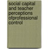 Social Capital and Teacher Perceptions ofProfessional Control door Hunt Donald
