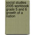Social Studies 2005 Workbook Grade 5 and 6 Growth of a Nation