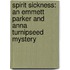 Spirit Sickness: An Emmett Parker and Anna Turnipseed Mystery