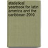 Statistical Yearbook for Latin America and the Caribbean 2010