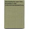 Stochastische Cash Flow Prozesse in der Unternehmensbewertung door Christoph Gasser