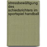 Stressbewältigung des Schiedsrichters im Sportspiel Handball door Tobias Schwarzwalder