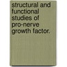 Structural And Functional Studies Of Pro-Nerve Growth Factor. door Promila Pagadala