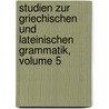 Studien Zur Griechischen Und Lateinischen Grammatik, Volume 5 by Karl Brugmann