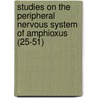 Studies On The Peripheral Nervous System Of Amphioxus (25-51) door Harriett Lehmann Kutchin