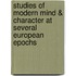 Studies of Modern Mind & Character at Several European Epochs