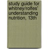 Study Guide for Whitney/Rolfes' Understanding Nutrition, 13th door Sharon Rady Rolfes