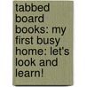 Tabbed Board Books: My First Busy Home: Let's Look and Learn! by Charlie Gardner