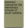 Teachers' Manual For The Elementary Schools Of South Carolina by South Carolina. State Education