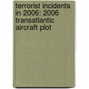 Terrorist Incidents In 2006: 2006 Transatlantic Aircraft Plot door Books Llc