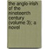 The Anglo-Irish Of The Nineteenth Century (Volume 3); A Novel