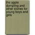 The Apple Dumpling And Other Stories For Young Boys And Girls