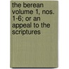 The Berean Volume 1, Nos. 1-6; Or an Appeal to the Scriptures by Berean Society of Boston