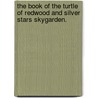 The Book Of The Turtle Of Redwood And Silver Stars Skygarden. door Gary C. Pegoda