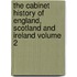 The Cabinet History of England, Scotland and Ireland Volume 2