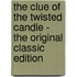 The Clue Of The Twisted Candle - The Original Classic Edition
