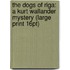 The Dogs Of Riga: A Kurt Wallander Mystery (Large Print 16Pt)