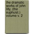 The Dramatic Works of John Lilly, (the Euphuist.) Volume V. 2