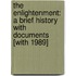 The Enlightenment: A Brief History with Documents [With 1989]