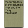 The Fur Traders of the Columbia River and the Rocky Mountains door Washington Washington Irving