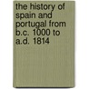 The History of Spain and Portugal from B.C. 1000 to A.D. 1814 door M.M. Busk