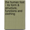 The Human Foot - Its Form & Structure, Functions and Clothing door Thomas S. Ellis