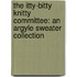 The Itty-Bitty Knitty Committee: An Argyle Sweater Collection