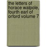 The Letters of Horace Walpole, Fourth Earl of Orford Volume 7 door Horace Walpole