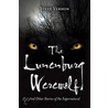 The Lunenburg Werewolf: And Other Stories Of The Supernatural by Steve Vernon