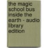 The Magic School Bus Inside The Earth - Audio Library Edition