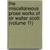 The Miscellaneous Prose Works Of Sir Walter Scott (Volume 11) by Walter Scott
