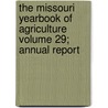 The Missouri Yearbook of Agriculture Volume 29; Annual Report door Missouri. State Board of Agriculture