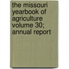 The Missouri Yearbook of Agriculture Volume 30; Annual Report by Missouri. State Board of Agriculture