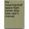 The Nasa/marshall Space Flight Center Drop Tube User's Manual door United States Government